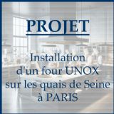 PROJET : installation d'un four mixte UNOX sur les quais de Seine à PARIS PROJET : installation d'un four mixte UNOX sur les quais de Seine à PARIS