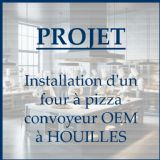 PROJET : installation d'un four à pizza convoyeur OEM dans le 78 PROJET : installation d'un four à pizza convoyeur OEM dans le 78